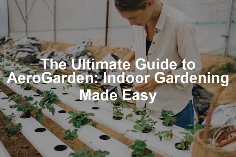 Featured image for The Ultimate Guide to AeroGarden: Indoor Gardening Made Easy