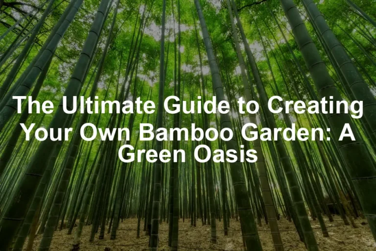 Featured image for The Ultimate Guide to Creating Your Own Bamboo Garden: A Green Oasis