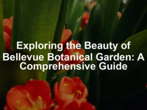 Featured image for Exploring the Beauty of Bellevue Botanical Garden: A Comprehensive Guide