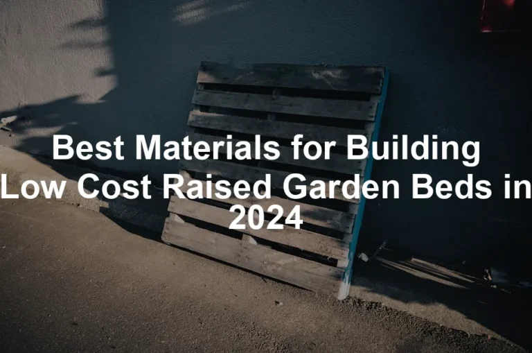 Featured image for Best Materials for Building Low Cost Raised Garden Beds in 2024