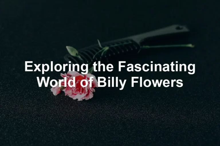 Featured image for Exploring the Fascinating World of Billy Flowers
