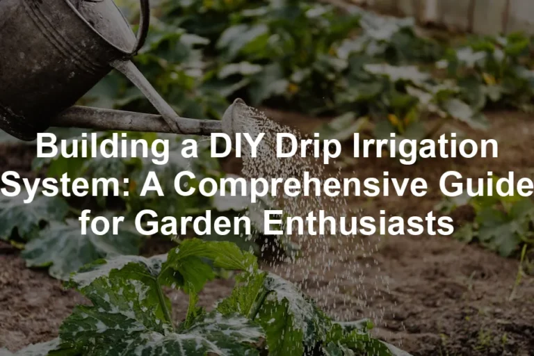 Featured image for Building a DIY Drip Irrigation System: A Comprehensive Guide for Garden Enthusiasts