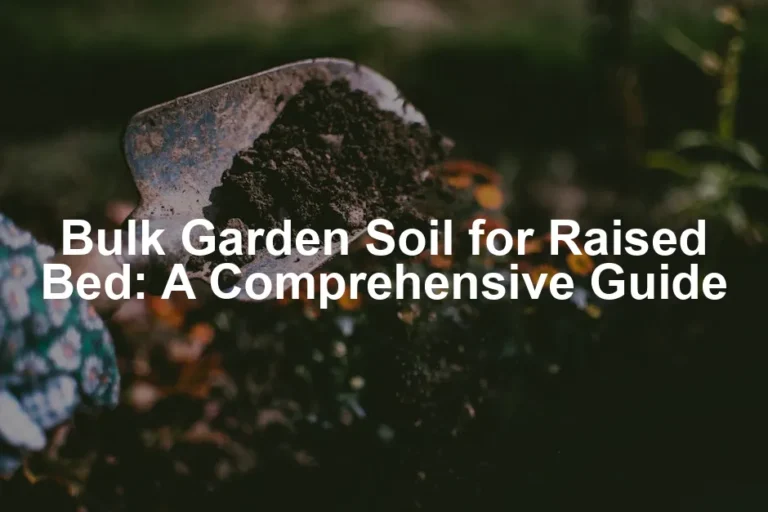 Featured image for Bulk Garden Soil for Raised Bed: A Comprehensive Guide