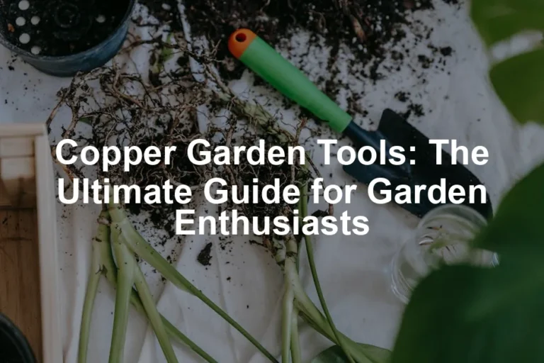 Featured image for Copper Garden Tools: The Ultimate Guide for Garden Enthusiasts