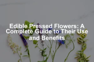 Featured image for Edible Pressed Flowers: A Complete Guide to Their Use and Benefits