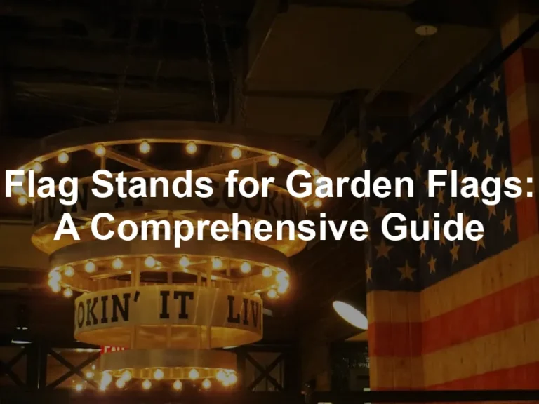 Featured image for Flag Stands for Garden Flags: A Comprehensive Guide