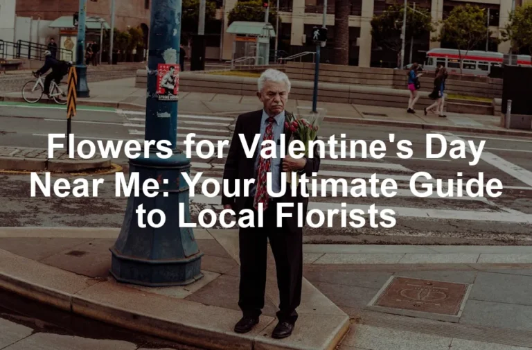 Featured image for Flowers for Valentine's Day Near Me: Your Ultimate Guide to Local Florists