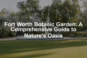 Featured image for Fort Worth Botanic Garden: A Comprehensive Guide to Nature's Oasis