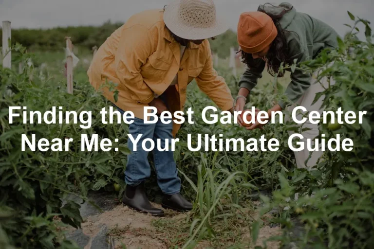 Featured image for Finding the Best Garden Center Near Me: Your Ultimate Guide
