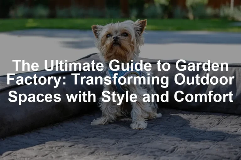 Featured image for The Ultimate Guide to Garden Factory: Transforming Outdoor Spaces with Style and Comfort