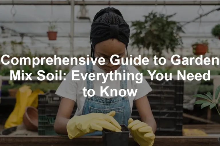 Featured image for Comprehensive Guide to Garden Mix Soil: Everything You Need to Know