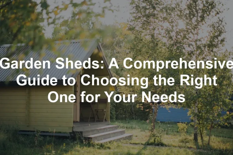 Featured image for Garden Sheds: A Comprehensive Guide to Choosing the Right One for Your Needs