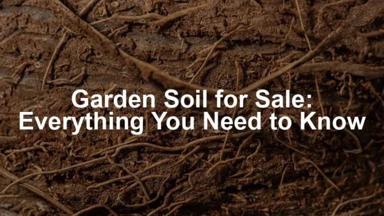 Featured image for Garden Soil for Sale: Everything You Need to Know