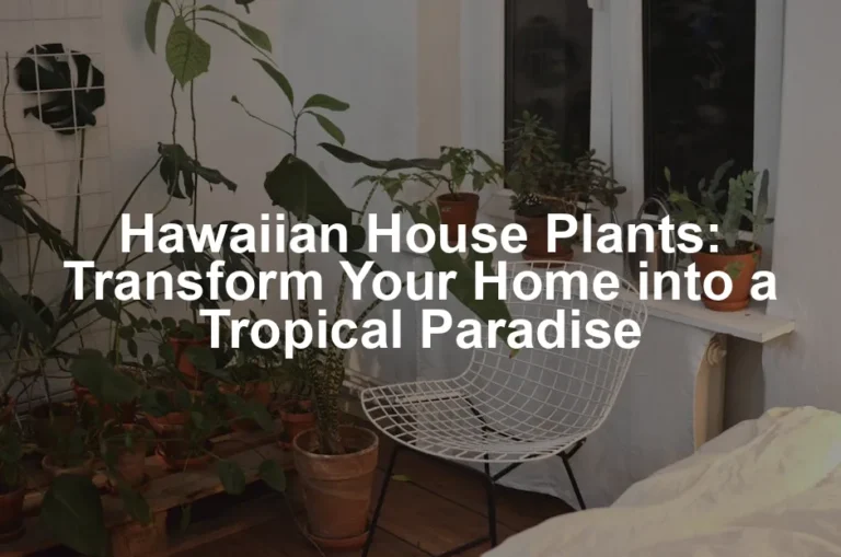 Featured image for Hawaiian House Plants: Transform Your Home into a Tropical Paradise