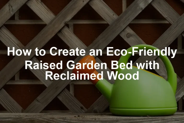 Featured image for How to Create an Eco-Friendly Raised Garden Bed with Reclaimed Wood