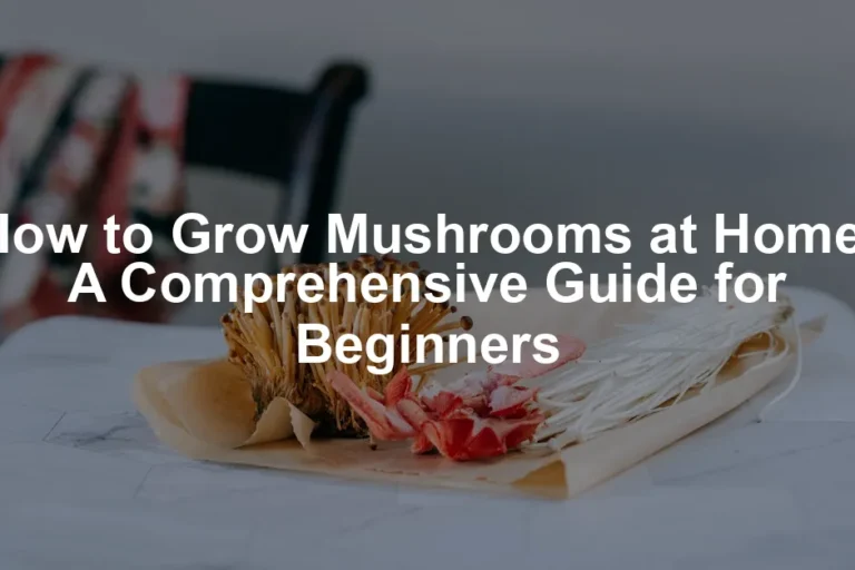 Featured image for How to Grow Mushrooms at Home: A Comprehensive Guide for Beginners