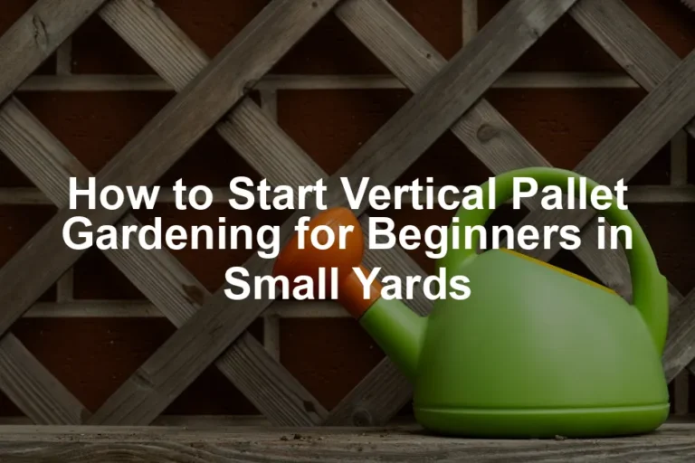 Featured image for How to Start Vertical Pallet Gardening for Beginners in Small Yards