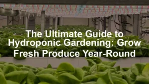Featured image for The Ultimate Guide to Hydroponic Gardening: Grow Fresh Produce Year-Round