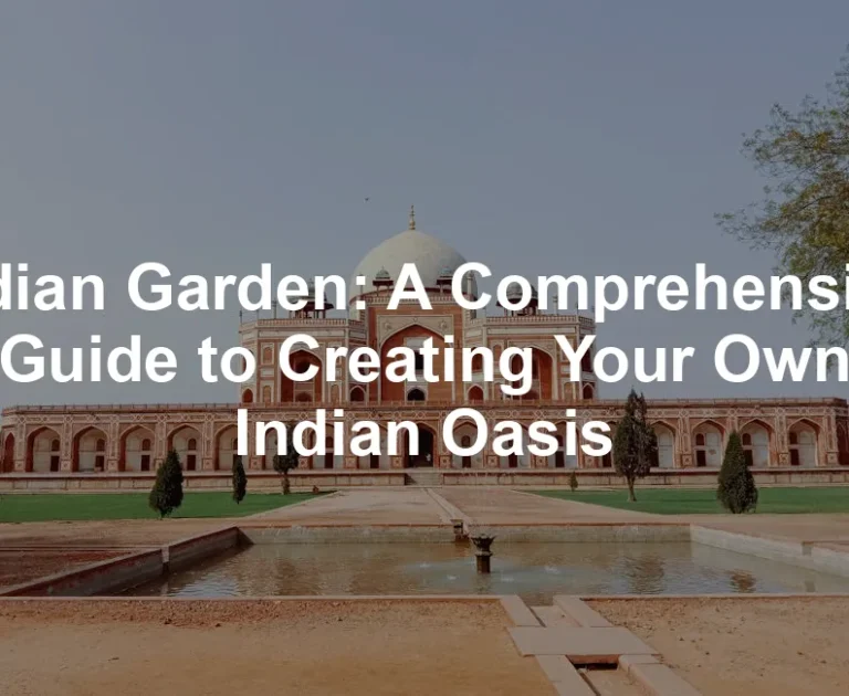 Featured image for Indian Garden: A Comprehensive Guide to Creating Your Own Indian Oasis