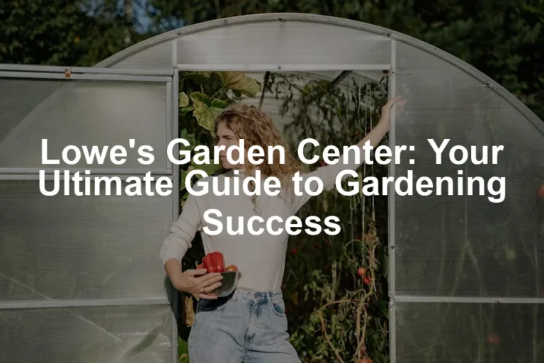 Featured image for Lowe's Garden Center: Your Ultimate Guide to Gardening Success