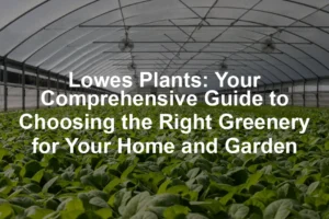 Featured image for Lowes Plants: Your Comprehensive Guide to Choosing the Right Greenery for Your Home and Garden