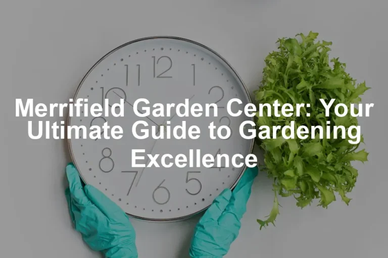 Featured image for Merrifield Garden Center: Your Ultimate Guide to Gardening Excellence