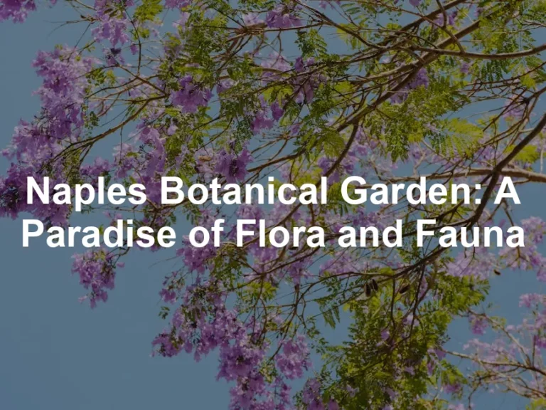 Featured image for Naples Botanical Garden: A Paradise of Flora and Fauna