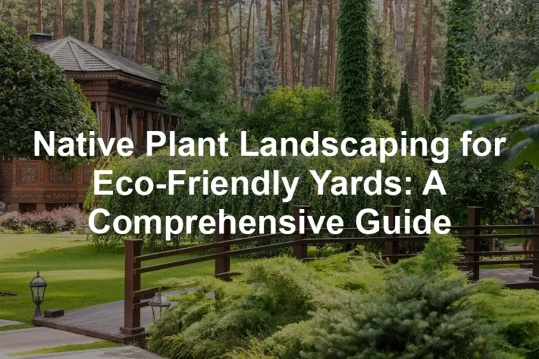 Featured image for Native Plant Landscaping for Eco-Friendly Yards: A Comprehensive Guide