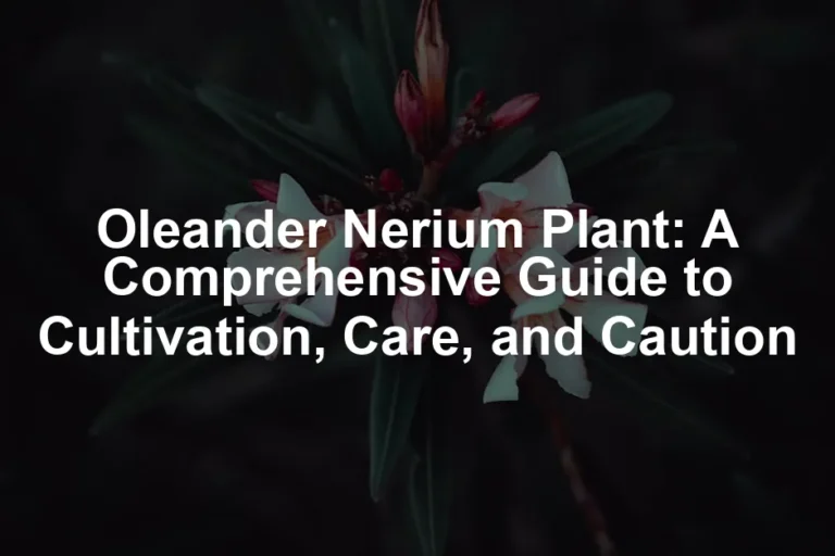Featured image for Oleander Nerium Plant: A Comprehensive Guide to Cultivation, Care, and Caution