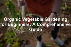 Featured image for Organic Vegetable Gardening for Beginners: A Comprehensive Guide