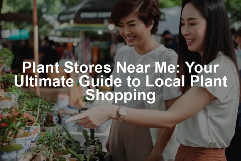 Featured image for Plant Stores Near Me: Your Ultimate Guide to Local Plant Shopping