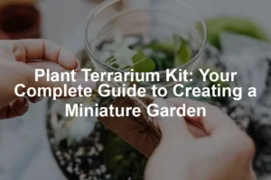 Featured image for Plant Terrarium Kit: Your Complete Guide to Creating a Miniature Garden