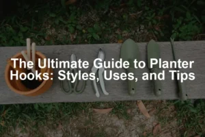 Featured image for The Ultimate Guide to Planter Hooks: Styles, Uses, and Tips