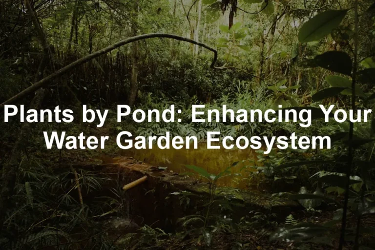 Featured image for Plants by Pond: Enhancing Your Water Garden Ecosystem