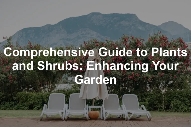 Featured image for Comprehensive Guide to Plants and Shrubs: Enhancing Your Garden