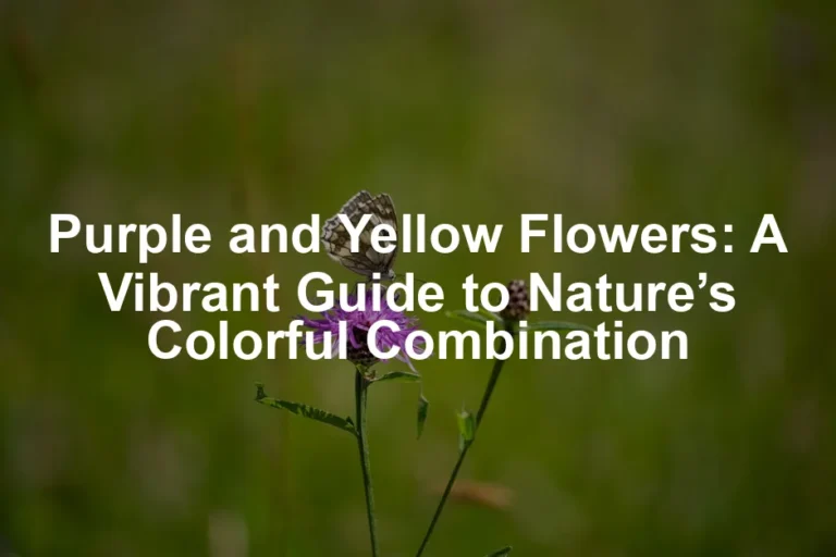 Featured image for Purple and Yellow Flowers: A Vibrant Guide to Nature’s Colorful Combination