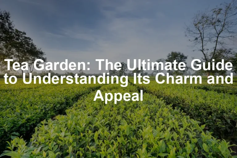 Featured image for Tea Garden: The Ultimate Guide to Understanding Its Charm and Appeal