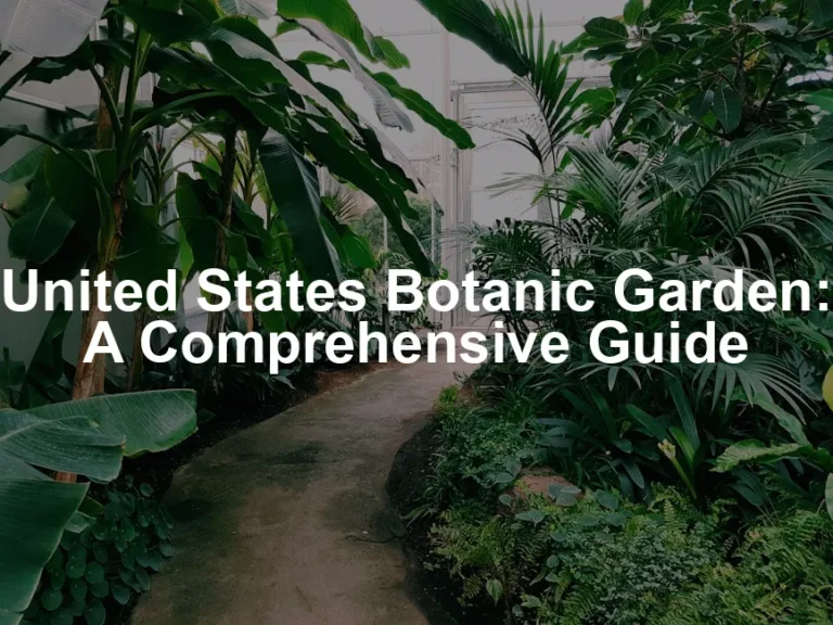 Featured image for United States Botanic Garden: A Comprehensive Guide