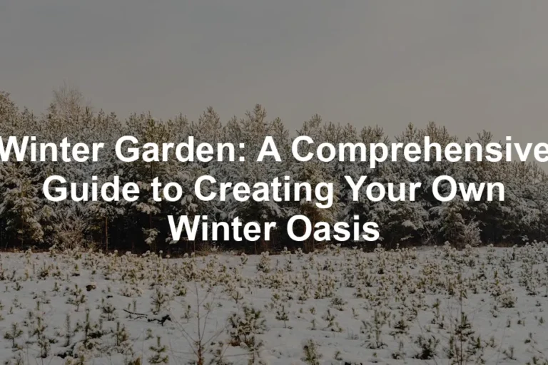 Featured image for Winter Garden: A Comprehensive Guide to Creating Your Own Winter Oasis