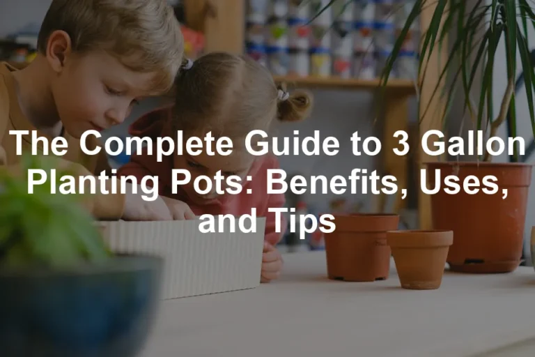 Featured image for The Complete Guide to 3 Gallon Planting Pots: Benefits, Uses, and Tips