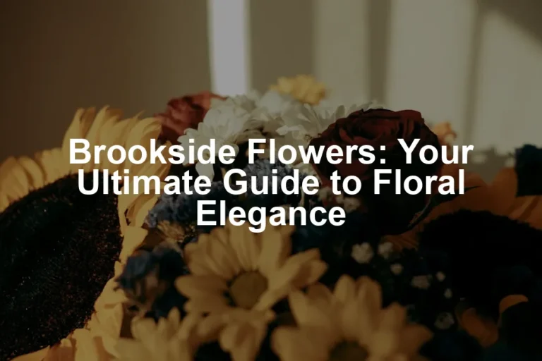 Featured image for Brookside Flowers: Your Ultimate Guide to Floral Elegance