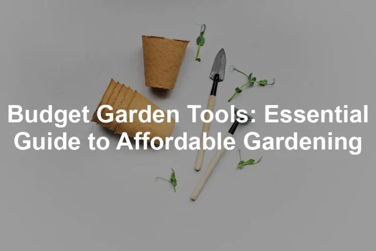 Featured image for Budget Garden Tools: Essential Guide to Affordable Gardening
