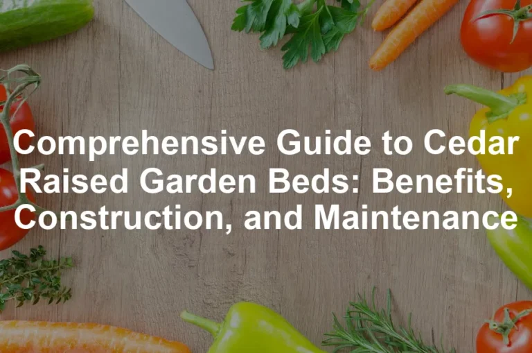 Featured image for Comprehensive Guide to Cedar Raised Garden Beds: Benefits, Construction, and Maintenance