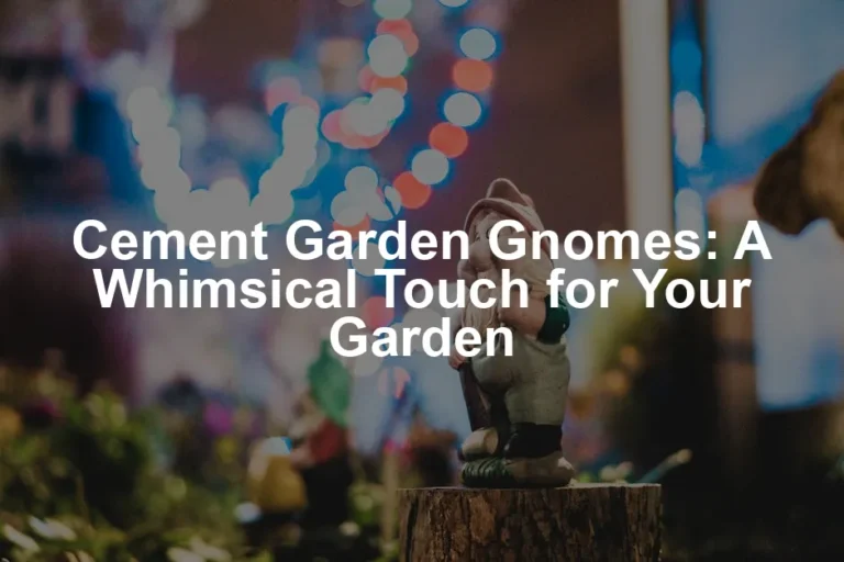 Featured image for Cement Garden Gnomes: A Whimsical Touch for Your Garden