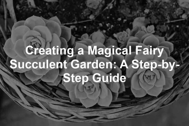 Featured image for Creating a Magical Fairy Succulent Garden: A Step-by-Step Guide