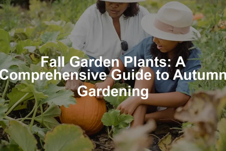 Featured image for Fall Garden Plants: A Comprehensive Guide to Autumn Gardening