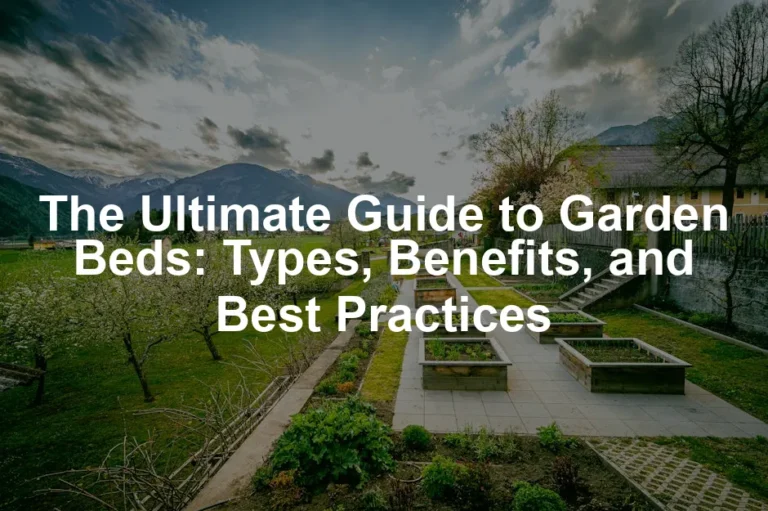 Featured image for The Ultimate Guide to Garden Beds: Types, Benefits, and Best Practices
