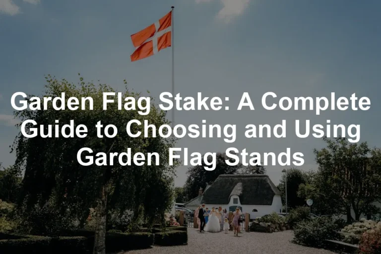 Featured image for Garden Flag Stake: A Complete Guide to Choosing and Using Garden Flag Stands