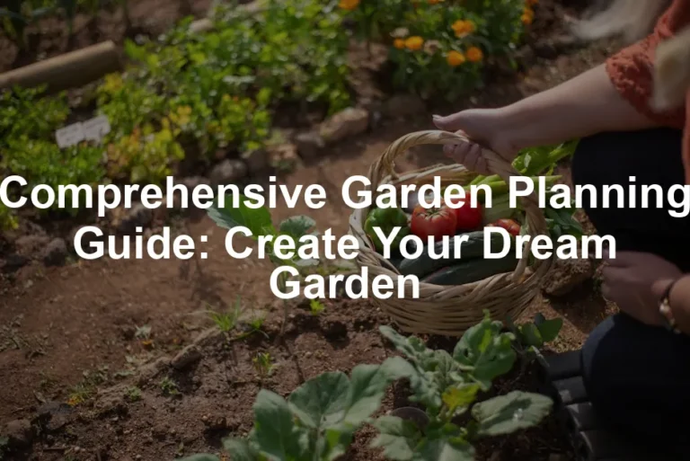Featured image for Comprehensive Garden Planning Guide: Create Your Dream Garden