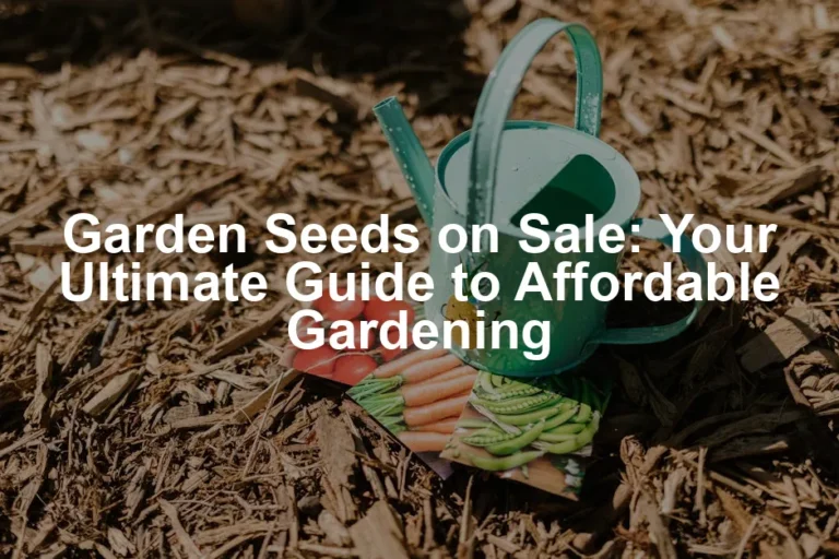 Featured image for Garden Seeds on Sale: Your Ultimate Guide to Affordable Gardening